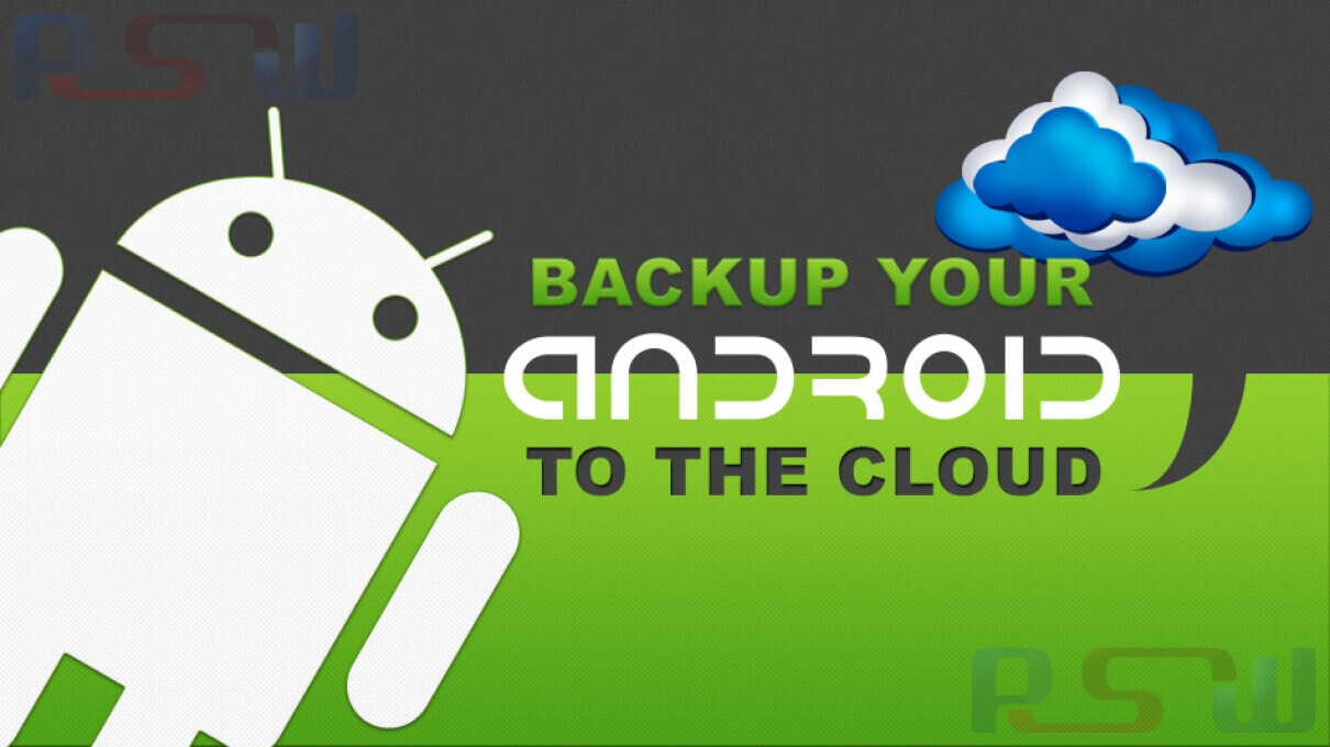 How To Backup Your Android Phone To The Cloud?